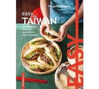 Easy Taïwan: Les meilleures recettes de mon pays tout en images