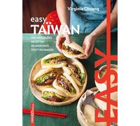 Easy Taïwan: Les meilleures recettes de mon pays tout en images