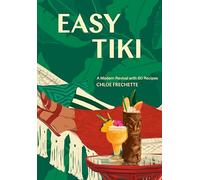 Easy Tiki: A Modern Revival with 60 Recipes