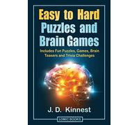 Easy to Hard Puzzles and Brain Games: Includes Fun Puzzles, Games, Brain Teasers and Trivia Challenges