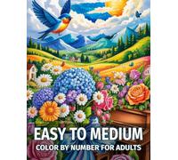 Easy To Medium Color By Number For Adults: Large Print Color by Number for Adults | 50 Relaxing Designs with Birds, Flower, Butterflies, Animals, Landscapes & More