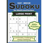 Easy to Medium Sudoku for Adults and Seniors: 300+ Large Print Puzzles for Relaxation and Focus - A Smooth, Satisfying Sudoku Experience Without Frustration