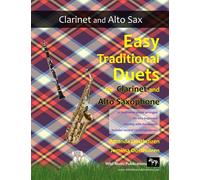 Easy Traditional Duets for Clarinet and Alto Saxophone: 32 traditional melodies from around the world arranged especially for beginner clarinet and saxophone players. All in easy keys.