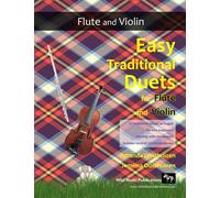 Easy Traditional Duets for Flute and Violin: 32 favourite traditional melodies from around the world arranged especially for beginner flute and violin ... in easy keys and playable in first position.