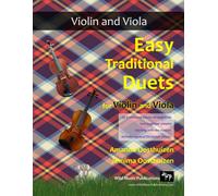 Easy Traditional Duets For Violin And Viola: 32 Traditional Melodies From Around The World Arranged Especially For Beginner Violin And Viola Players. All Are In Easy Keys, And Playable In First Positi