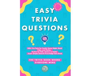 Easy Trivia Questions: 500+ Fun Facts for Family Game Night, Road Trips, and Parties | Perfect for Kids, Seniors & Adults | Super Simple General Knowledge Quiz Book
