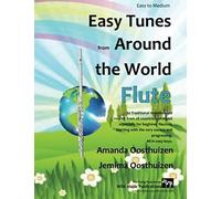 Easy Tunes From Around The World For Flute: 70 Easy Traditional Tunes To Explore For Beginner Flautists. Starting With Just 4 Notes And Progressing. All In Easy Keys. (The Flying Flute)