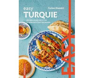 Easy Turquie Les meilleures recettes de mon pays tout en images - Golan Nasseri - Mango - relié - Guide