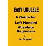 Easy Ukulele A Guide For Left Handed Absolute Beginners