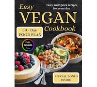 EASY VEGAN COOKBOOK: Tasty and Quick Recipes for Every Day.