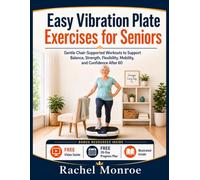 Easy Vibration Plate Exercises for Seniors: Gentle Chair-Supported Workouts to Improve Balance, Strength, Circulation, Flexibility, and Confidence After 60