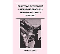 Easy Ways Of Weaving - Including Seagrass Seating And Bead-Weaving