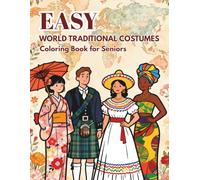 Easy World Traditional Costumes: Coloring Book for Seniors: 50 Beautiful and Relaxing Designs from Around the Globe