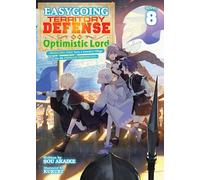 Easygoing Territory Defense by the Optimistic Lord: Production Magic Turns a Nameless Village into the Strongest Fortified City (Light Novel) Vol. 8