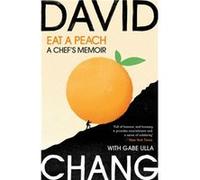 Eat A Peach by David Chang David Chang (Auteur)