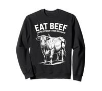 Eat Beef The West Wasn't Wasn't Won on Salads Sweatshirt