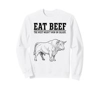 Eat Beef The West Wasn't Wasn't Won on Salads Sweatshirt