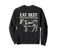 Eat Beef The West Wasn't Wasn't Won on Salads Sweatshirt