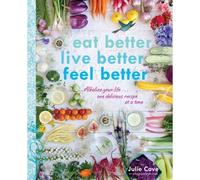 Eat Better, Live Better, Feel Better