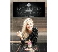 Eat Better Not Less