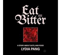 Eat Bitter: A Story About Guts, and Food
