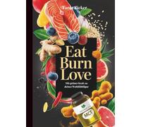 Eat Burn Love: Mit grüner Kraft zu deiner Wohlfühlfigur