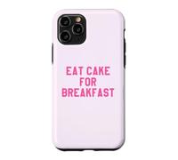Eat Cake for Breakfast Funny Food Quotes Foodies Sweet Tooth Coque pour iPhone 11 Pro