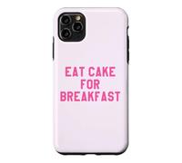 Eat Cake for Breakfast Funny Food Quotes Foodies Sweet Tooth Coque pour iPhone 11 Pro Max