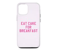 Eat Cake for Breakfast Funny Food Quotes Foodies Sweet Tooth Coque pour iPhone 12/12 Pro