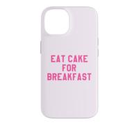 Eat Cake for Breakfast Funny Food Quotes Foodies Sweet Tooth Coque pour iPhone 14