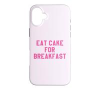 Eat Cake for Breakfast Funny Food Quotes Foodies Sweet Tooth Coque pour iPhone 16 Plus
