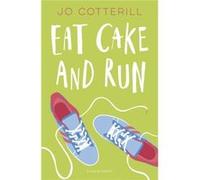 Eat Cake & Run Jo Cotterill, (Auteur)
