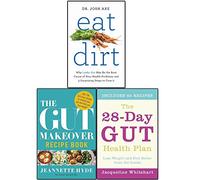 Eat Dirt, The Gut Health Diet Plan and The Gut Makeover Recipe Book 3 Books Collection Set