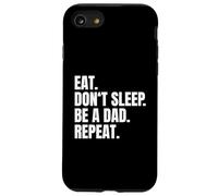 Eat Don't Sleep Be A Dad Repeat Naissance Papa Père Coque pour iPhone SE (2020) / 7/8