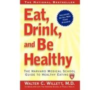 Eat, Drink, and Be Healthy Walter C. Willett (Auteur)
