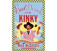 Eat, Drink, and Be Kinky Kinky Friedman, Mike McGovern (Auteur)