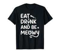 Eat Drink and Be Meowy Cat Lover Funny Pet Holiday Humor T-Shirt