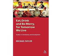 Eat, Drink And Be Merry, For Tomorrow We Live