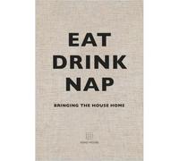 Eat, drink, nap - Collectif - Preface Publishing - relié - Guide