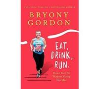Eat, Drink, Run.: How I Got Fit Without Going Too Mad - [Version Originale] Inconnu (Auteur)