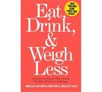 Eat, Drink & Weigh Less Mollie Katzen, Walter Willett (Auteur)