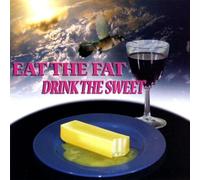 Eat Fat Drink The Sweet