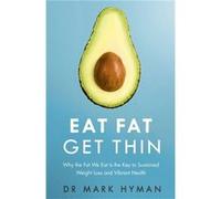 Eat Fat Get Thin Dr Mark Hyman, (Auteur)