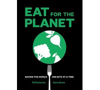 Eat for the Planet: Saving the World One Bite at a Time