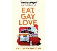 Eat, Gay, Love: Longlisted for the Polari First Book Prize