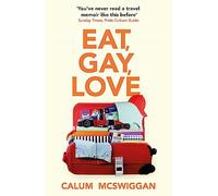 Eat, Gay, Love: Longlisted for the Polari First Book Prize