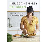 Eat Green: Delicious flexitarian recipes for planet-friendly eating