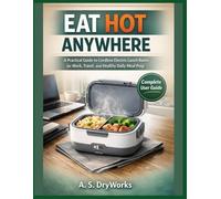 Eat Hot Anywhere: A Practical Guide to Cordless Electric Lunch Boxes for Work, Travel, and Healthy Daily Meal Prep