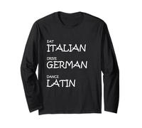 Eat Italian Drive German Dance Latin - Funny Rythmic Lifest Manche Longue