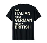 Eat Italian Drive German Marry British AU Dos T-Shirt